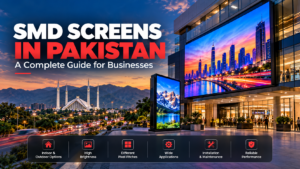 SMD screens in Pakistan showing indoor and outdoor LED displays for businesses
